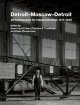Detroit-Moscow-Detroit : An Architecture for Industrialization, 1917-1945 - Jean-Louis Cohen