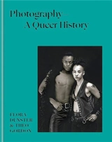 Photography A Queer History (new edition) - Flora Dunster