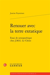 Renouer avec la terre extatique : essai de sensopoétique chez J.M.G. Le Clézio - Justine Feyereisen