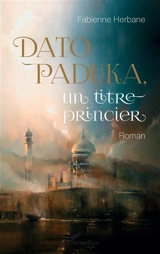 Dato Paduka, un titre princier - Fabienne Herbane