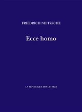 Ecce homo : comment on devient ce qu'on est - Friedrich Nietzsche