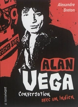 Alan Vega : conversation avec un Indien - Alexandre Breton