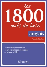 Les 1.800 mots de base : anglais : niveau A2-B1 - Claude Rivière