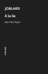 Joblard. A la lie - Jean-Marc Royon