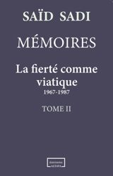Mémoires. Vol. 2. La fierté comme viatique : 1967-1987 - Saïd Sadi