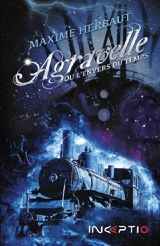 Agravelle ou L'envers du temps - Maxime Herbaut