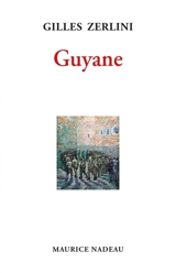 Guyane : récit - Gilles Zerlini
