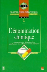 Traité de chimie thérapeutique. Vol. 1. Dénomination chimique : nomenclature et dénominations, applications aux substances pharmaceutiques - Association française des enseignants de chimie thérapeutique