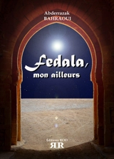 Fedala, mon ailleurs - Abderrazak Bahraoui