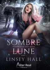 Wolf queen. Vol. 1. Sombre lune - Linsey Hall