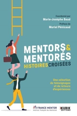 Mentors & mentorés : histoires croisées : une sélection de témoignages et de retours d'expériences