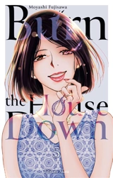 Burn the house down. Vol. 5 - Moyashi Fujisawa