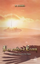 Les contes d'Erenn. Vol. 3. Les sources du chaos - Elise Loisel