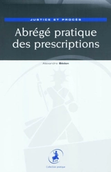 Abrégé pratique des prescriptions : justice et procès - Alexandre Bédon