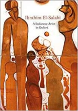 Ibrahim El-Salahi A Sudanese Artist in Oxford - Lena Fritsch