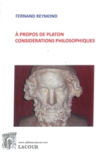 A propos de Platon : considérations philosophiques - Fernand Reymond