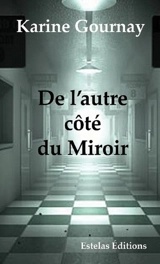 De l'autre côté du miroir - Karine Gournay