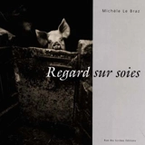 Regard sur soies : mes respects, Monsieur - Michèle Le Braz