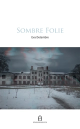 Sombre folie - Eva Delambre