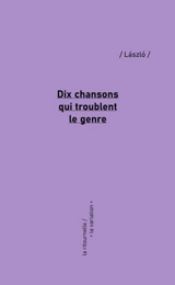 Dix chansons qui troublent le genre - Laszlo