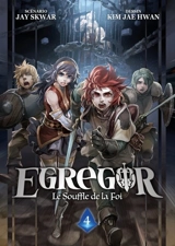 Egregor : le souffle de la foi. Vol. 4. Le message - Jay Skwar