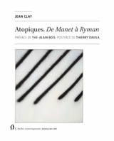 Atopiques : de Manet à Ryman - Jean Clay