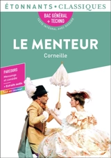 Le menteur : bac général + techno, texte intégral avec dossier : parcours mensonge et comédie + extraits audio - Pierre Corneille