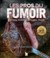 Les pros du fumoir : viandes, poissons, légumes, fruits - Steven Raichlen