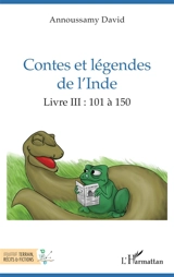 Contes et légendes de l'Inde. Vol. 3. 101 à 150 - David Annoussamy