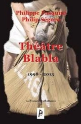 Théâtre Blabla : 1998-2013 - Philippe Pasquini