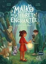 Maïko et la forêt enchantée. Vol. 1. L'appel des yokai - Johan Heliot