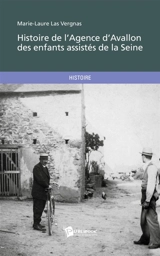 Histoire de l'Agence d'Avallon des enfants assistés de la Seine - Marie-Laure Las Vergnas