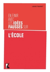 En finir avec les idées fausses sur l'école - Louise Tourret
