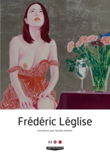 Frédéric Léglise : entretiens avec Nicolas Exertier - Frédéric Léglise