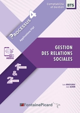 Gestion des relations sociales : BTS comptabilité et gestion 1re année & 2e année : processus 4, applications PGI - Luce Bouscarle
