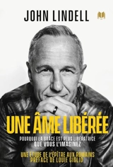 Une âme libérée : Pourquoi la grâce est plus libératrice que vous ne l’imaginez - Lindell, John