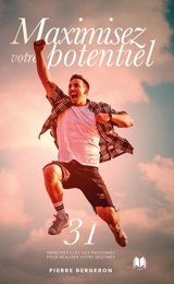 Maximisez votre potentiel : 31 principes clés des Proverbes pour réaliser votre destinée - Bergeron, Pierre