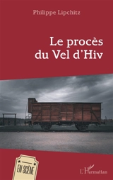 Le procès du Vel d'Hiv - Philippe Lipchitz