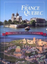 La France et le Québec : des noms de lieux en partage - Jean-Claude Fortin