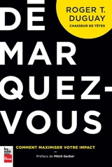 Démarquez-vous : comment maximiser votre impact - Roger T. Duguay