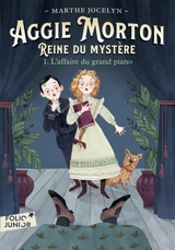 Aggie Morton, reine du mystère. Vol. 1. L'affaire du grand piano - Marthe Jocelyn