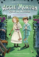 Aggie Morton, reine du mystère. Vol. 3. Meurtre au Grand Hôtel - Marthe Jocelyn