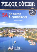 De Brest à Quiberon : les routes, les ports, les mouillages : 120 plans & cartes - Jean-Louis Guéry