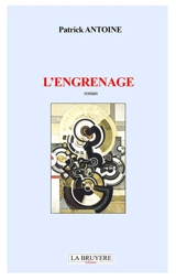 L'ENGRENAGE - Patrick Antoine
