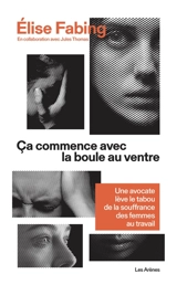 Ca commence avec la boule au ventre : une avocate lève le tabou de la souffrance des femmes au travail - Elise Fabing