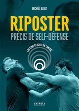 Riposter. Précis de self-défense : les cinq cercles de combat - Michaël Illouz