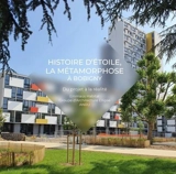 Histoire d'Etoile, la métamorphose à Bobigny : du projet à la réalité : Emmaüs Habitat, Groupe d'architecture Ellipse, ANRU - Elisabeth Tran-Mignard