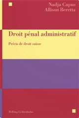 Droit pénal administratif : précis de droit suisse - Nadja Capus