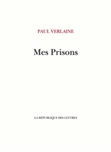 Mes prisons - Paul Verlaine