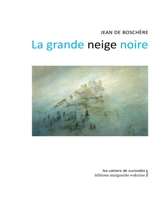 La grande neige noire - Jean de Bosschère